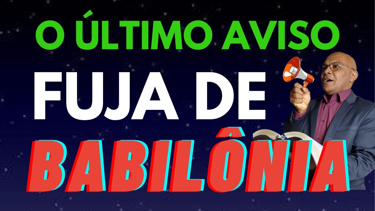 O ÚLTIMO AVISO - FUJA DE BABILÔNIA, para não ser cúmplices em seus pecados e não sofrer suas pragas