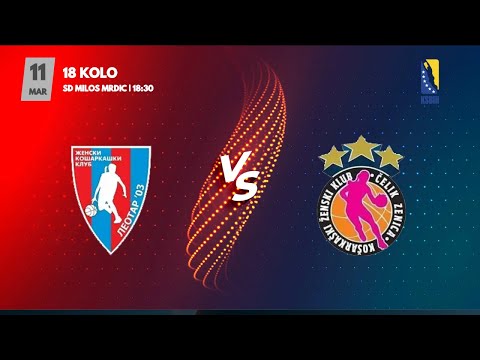 ŽKK Leotar 03 vs ŽKK Čelik - 17. kolo - KSBIH - 2022/2023