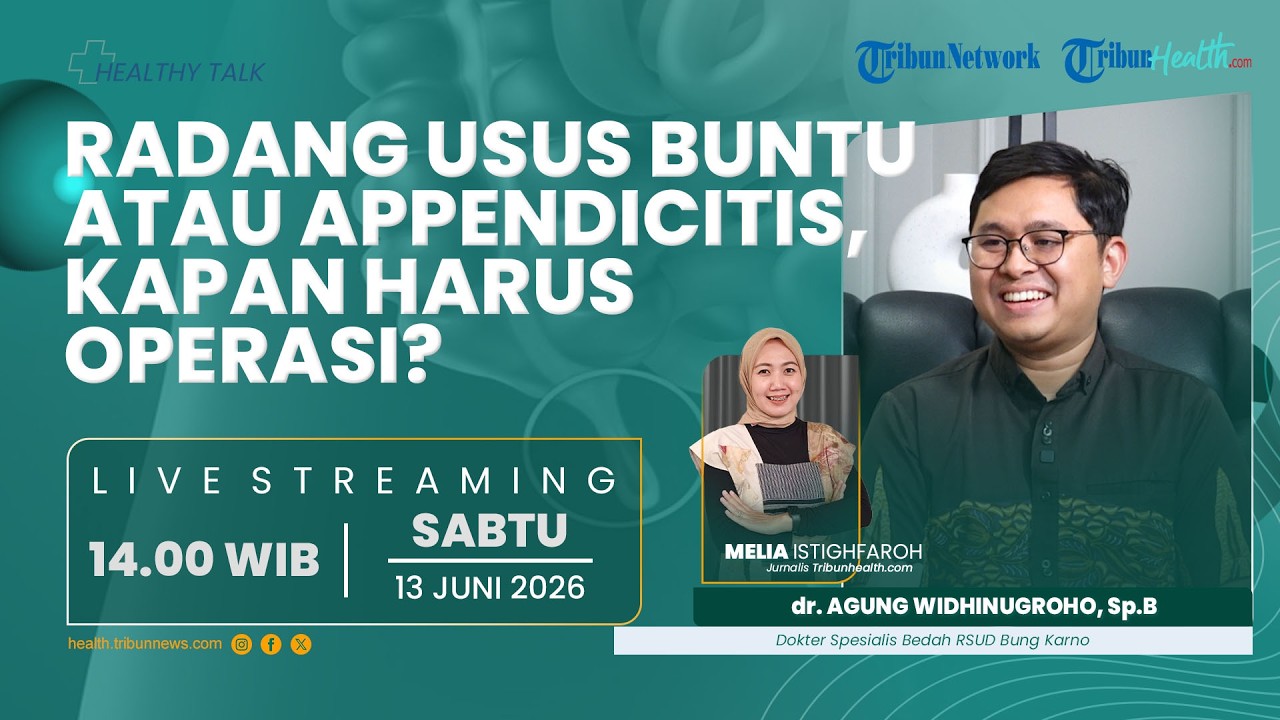 HEALTHY TALK: Radang Usus Buntu atau Appendicitis, Kapan Harus Operasi?