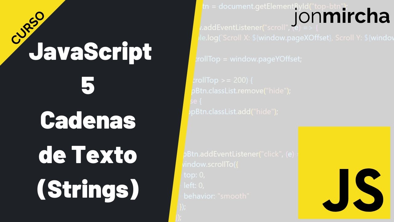 Curso JavaScript: 5. Cadenas de Texto (Strings) - #jonmircha