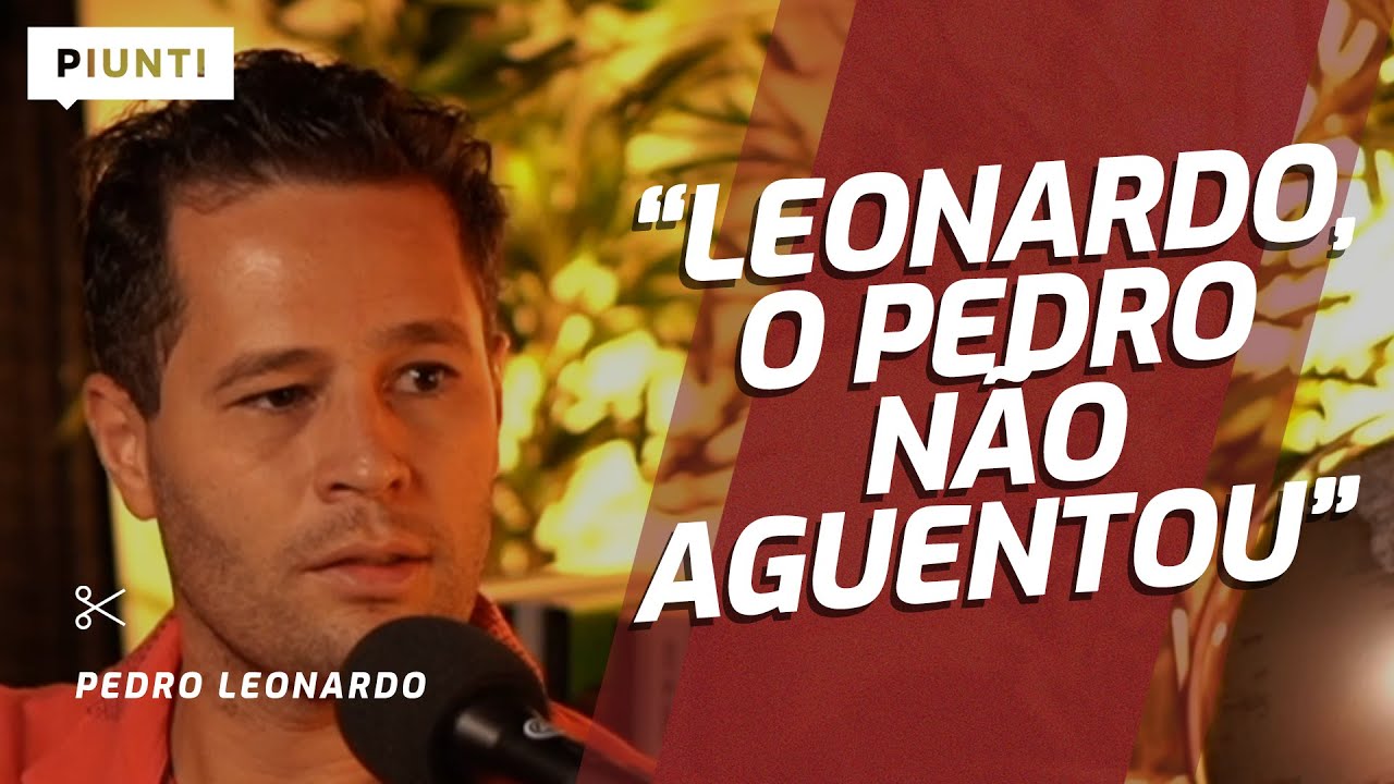DISSERAM PRO MEU PAI QUE EU TINHA MORRIDO | Piunti entrevista Pedro Leonardo