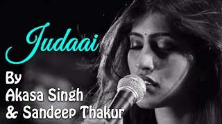 Judaai | Being Indian Music Ft. Akasa Singh &amp; Sandeep Thakur | Jai - Parthiv