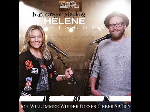 Meylensteine - Ich Will Immer Wieder Dieses Fieber Spür'n (Feat. Helene Fischer und Gregor Meyle)