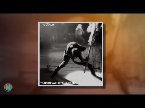 The Clash - Train in Vain (Stand by Me) (1980)