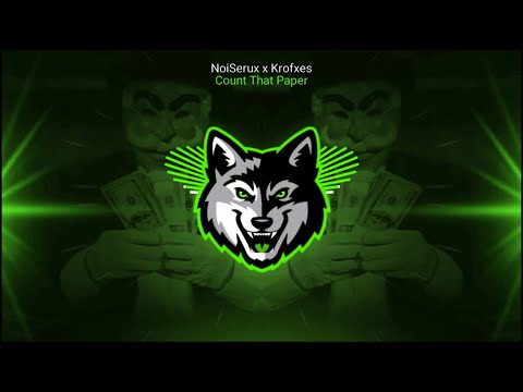 NoiSerux x Krofxes - Count That Paper
