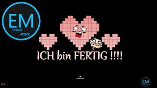 EM SHADER ATTACK | GAMEPLAY | #05 | ICH bin FERTIG !!!![HD][DE]