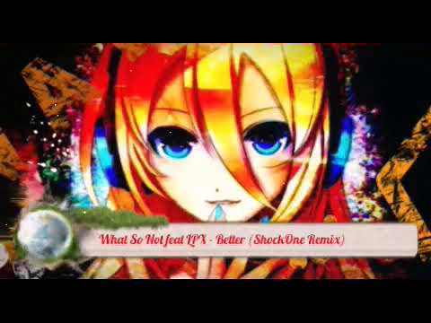 What So Not feat LPX - Better (ShockOne Remix)