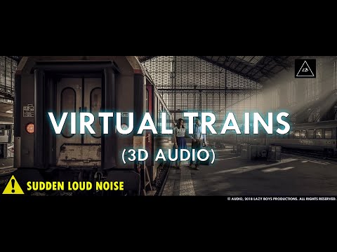 Virtual Trains [3D Audio] | 3D Audio Experience | Headphones Required | Lazy Boys Productions