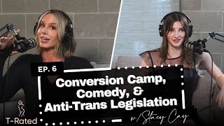 EP. 6: Conversion Camp, Comedy, & Anti-Trans Legislation w. Stacy Cay  | T-Rated Podcast