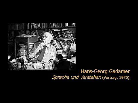 Hans-Georg Gadamer - Sprache und Verstehen (Vortrag, 1970)