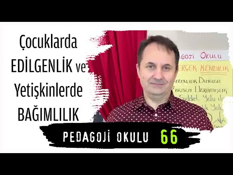 Pedagoji Okulu 66 - Çocuklarda Edilgenlik & Yetişkinlerde Bağımlılık - Adem Güneş