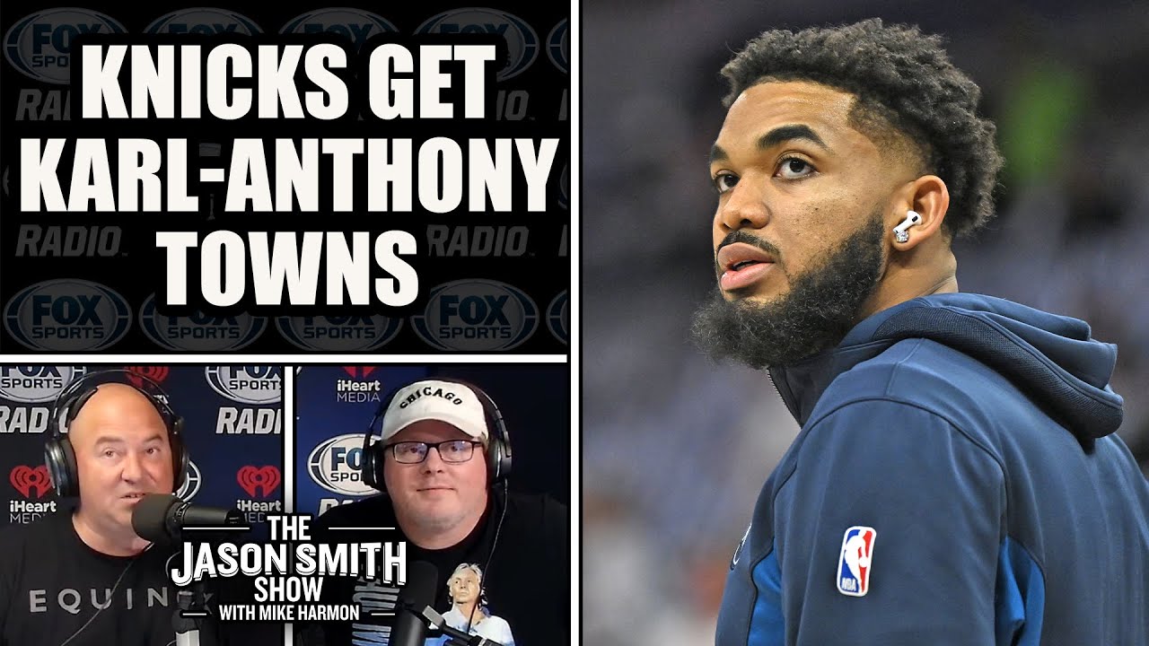 Knicks Land Karl-Anthony Towns in Blockbuster Deal with Timberwolves | JASON SMITH SHOW
