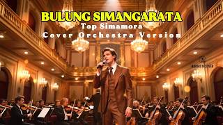 Download lagu BULUNG SIMANGARATA  - TOP SIMAMORA | COVER ORCHESTRA VERSION | BOOMS N COVER MUSIC mp3
