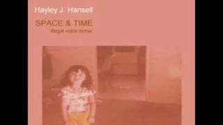 Hayley J. Hansell - Space & Time (Illegalvoice Remix)
