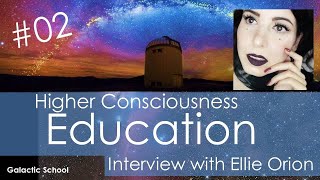 #02 Higher Consciousness Education with Ellie Orion