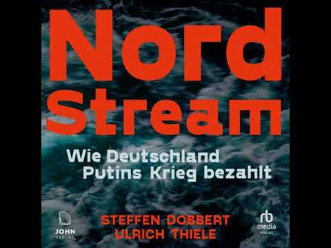 Nord Stream: Wie Deutschland Putins Krieg bezahlt - Steffen Dobbert
