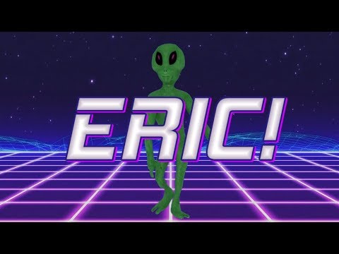 HAPPY BIRTHDAY ERIC! - ALIEN REMIX