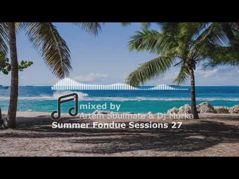 Summer Fondue Sessions 27 | Soulful house mix | mixed by Artem Soulmate & Dj Murka