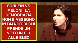 SCHLEIN VS MELONI: LA DEMOCRAZIA NON È ASSEGNO IN BIANCO DI CHI PRENDE UN VOTO IN PIÙ ALLE ELEZ