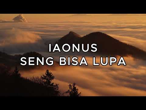 IAONUS – Seng Bisa Lupa (Official Lyric Video)