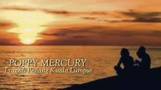 Download lagu Lirik tragedi penang dan kuala lumpur poppy mercury mp3 Download lagu Lirik tragedi penang dan kuala lumpur poppy mercury mp3
