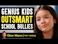 Genius Kids Who Outsmart School Bullies Dhar Mann