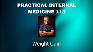 Practical Internal Medicine 113 :  Weight gain