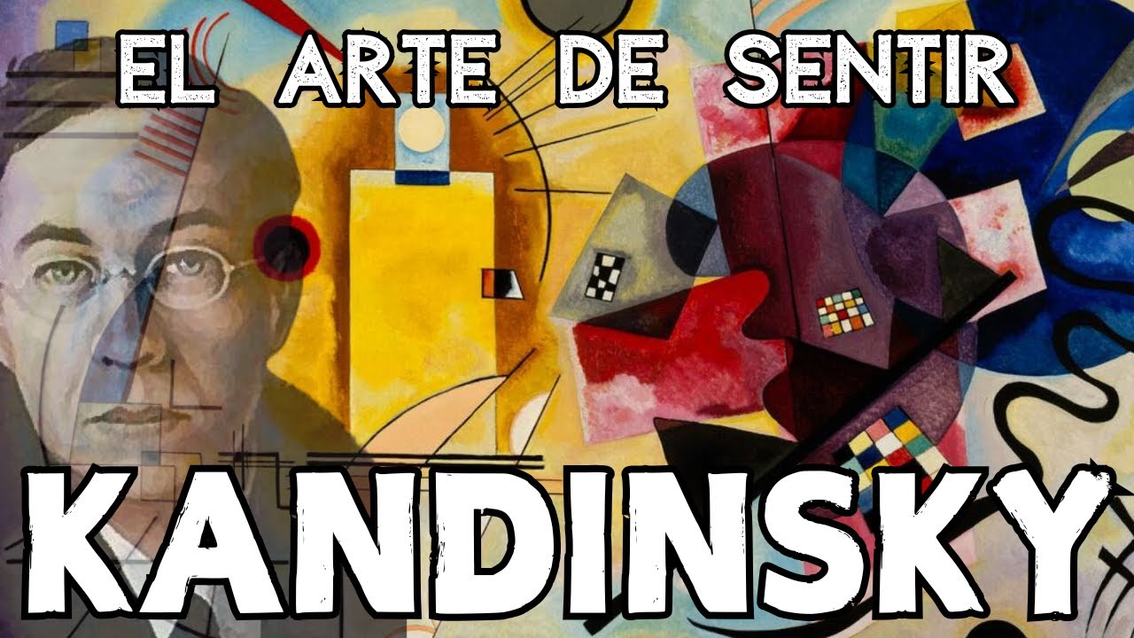 Vasili Kandinsky: El Arte de Sentir