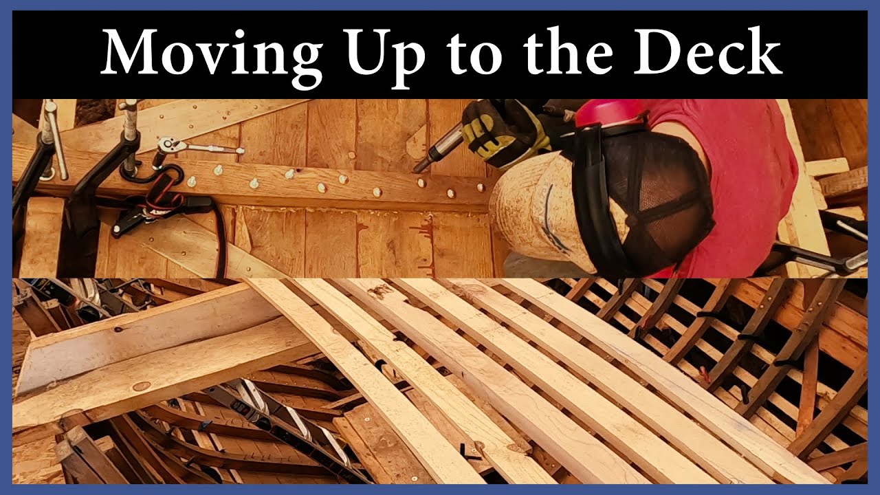 Acorn to Arabella - Journey of a Wooden Boat - Episode 122: Moving Up to the Deck