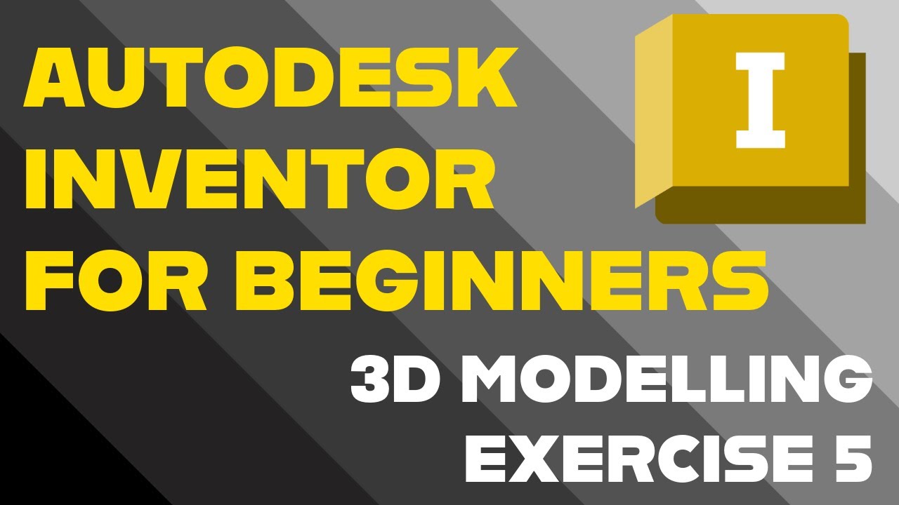 Autodesk Inventor for Beginners - Exercise 5
