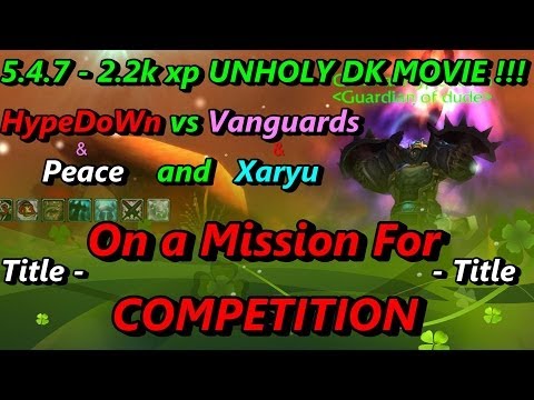 5.4.7 Unholy Dk 2v2 Arenas - HypeDoWn and Peace vs Vanguards and Xaryu !!! BIG DAMAGE !!!