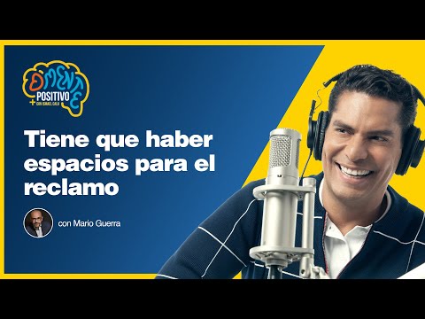 D'MENTE POSITIVO | Tiene que haber espacios para el reclamo con Mario Guerra