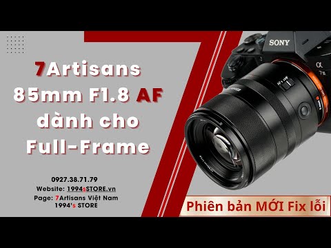 7Artisans 85mm F1.8 AF phiên bản mới ĐÃ FIX LỖI – Lens chân dung xóa phông