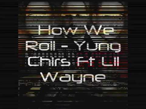 Young Chris Ft . Lil Wayne How We Roll