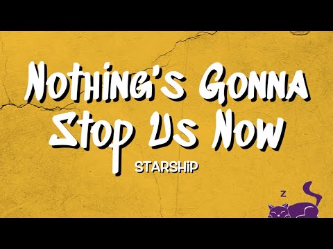 Nothing's Gonna Stop Us Now - Starship (Lyrics)