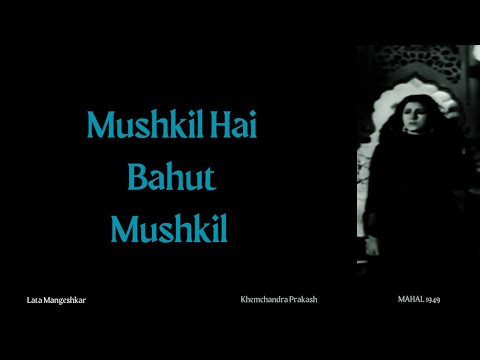 mushkil hai bahut mushkil chahat ka bhula dena _ lata mangeshkar _ mahal 1949 _ khemchand prakash