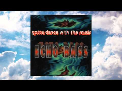 Echo Bass - gotta dance with the music (Extended Mix) [1994]