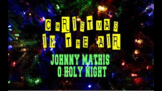 JOHNNY MATHIS - O HOLY NIGHT