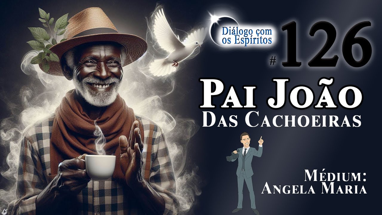 DcE 126 - Entidade: Pai João da Cachoeira - Médium: Angela Maria Gonçalves