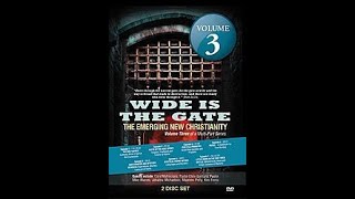 Wide Is The Gate 3 (5 of 7) The Emerging New Christianity: God Chasers And Mystery Schools
