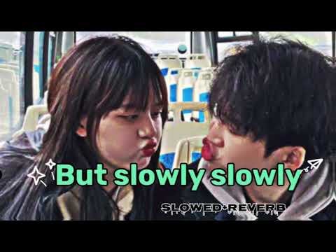 BUT Slowly Slowly 💝 Slowed & Reverb Song 💗2013