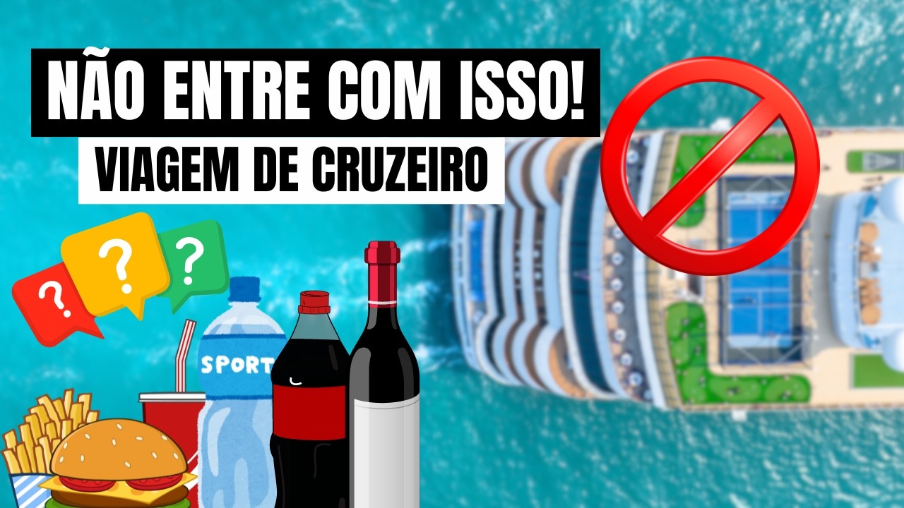 O QUE NÃO PODE E O QUE NÃO PODE LEVAR EM VIAGENS DE CRUZEIRO | ALIMENTOS E BEBIDAS DICAS ESSENCIAIS
