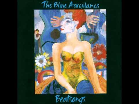 THE BLUE AEROPLANES - BEAT SONGS [FULL ALBUM] 1991