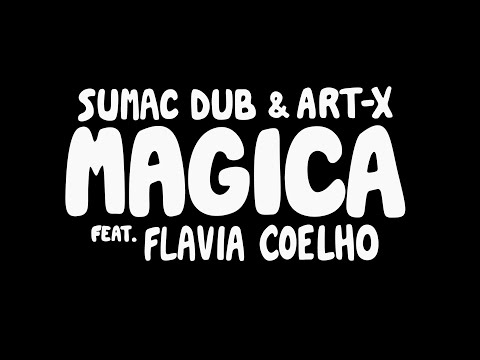 Sumac Dub & Art-X - Magica feat. Flavia Coelho [Lyrics Video]
