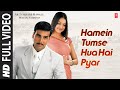 Hamein Tumse Hua Hai Pyar Video Song Akshay Kumar Divya Khosla Kumar Alka Y Udit N Sameer