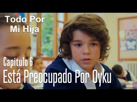 Mertcan está preocupado por Oyku - Todo Por Mi Hija Capitulo 6