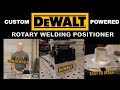 DEWALT 20V CUSTOM WELDING POSITIONER TURNTABLE BUILD FAST EASY DIY