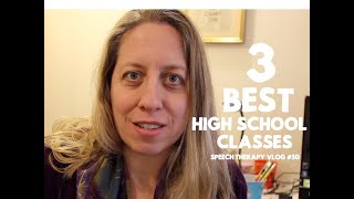 The 3 Best High School Classes: Speech Therapy Vlog #50