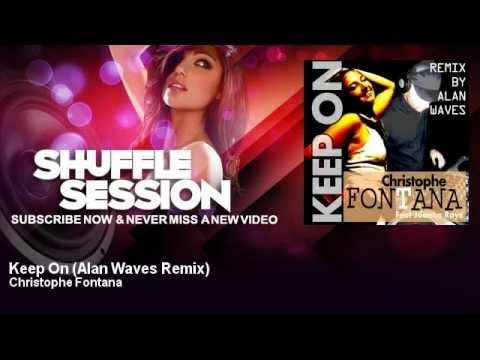Christophe Fontana - Keep On - Alan Waves Remix - feat. Joanna Rays - ShuffleSession