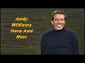 Andy Williams......Here And Now.